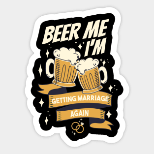 Beer Me I’m Getting Married Again Groom Bachelor Men Funny Sticker